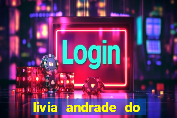 livia andrade do silvio santos nua